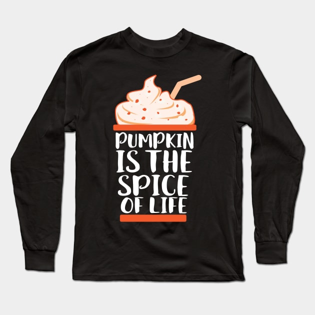 Pumpkin Is The Spice Of Life Long Sleeve T-Shirt by Eugenex